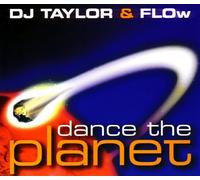 DJ Taylor & Flow - Dance The Planet [Import]