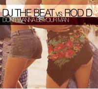 DJ the Beat Vs.Rod d - Don't Wanna Be Your Man [Import]