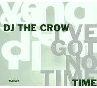 DJ the Crow - I've Got No Time [Import]