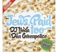DJ Yoda & Dan Greenpeace - Jews, Paid Too [Import]