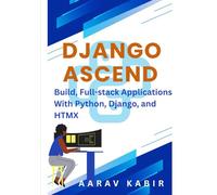 Django Ascend: Build AI-Assisted, Full-Stack Applications with Python, Django, and HTMX