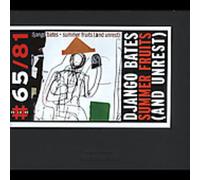 Django Bates – Summer Fruits (and Unrest)
