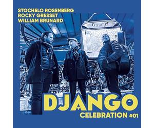 Django Celebration #01: Stochelo Rosenberg; Rocky Gresset; William Brunard