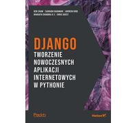 Django. Développer des applications web modernes en Python