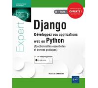 Django - Développez vos applications web en Python (fonctionnalités essentielles et bonnes pratiques)