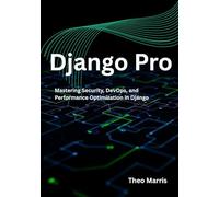 Django Pro: Mastering Security, DevOps, and Performance Optimization in Django