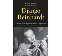 Django Reinhardt Un musicien tsigane dans l'Europe nazie - Gérard Régnier - L'harmattan - broché - Monographie