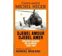 Djebel Amour Djebel Amer. Helicos Marine En Algerie, 1956-1962