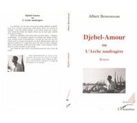Djebel-amour ou l'Arche naufragée - Albert Bensoussan - L'harmattan - broché - Livre
