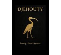 Djehouty: Ḏḥwty - Thot - Hermes