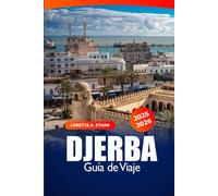Djerba Guía de viaje 2025-2026: Explora las playas, la cultura local, los sitios históricos y las gemas ocultas de la isla sur de Túnez