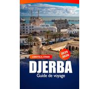 Djerba Guide de voyage 2025-2026: Explorez les plages, la culture locale, les sites historiques et les joyaux cachés de l'île du sud de la Tunisie
