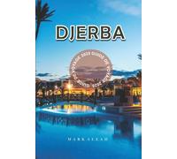 Djerba Guide de Voyage 2025: Explorez le paradis insulaire tunisien avec conseils d’initiés, sites incontournables, plages, gastronomie et planification
