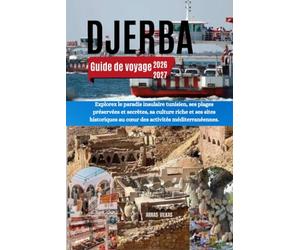 DJERBA Guide de voyage 2026-2027: Explorez le paradis insulaire tunisien, ses plages préservées et secrètes, sa culture riche et ses sites historiques au cœur des activités méditerranéennes.