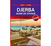 Djerba Guide de voyage 2026: Tout à voir, à faire et à manger à Djerba 2026