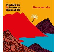 Djeuhdjoah & Lieutenant Nicholson - Aimez Ces Airs [Import]