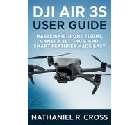 DJI Air 3S user guide: Mastering Drone Flight, Camera Settings, and Smart Features Made Easy