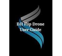 DJI Flip Drone User Guide