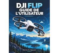 DJI FLIP GUIDE DE L'UTILISATEUR