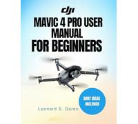 DJI MAVIC 4 PRO USER MANUAL FOR BEGINNERS: The Ultimate Step-by-Step Guide to Mastering Aerial Photography and Videography