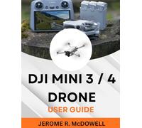 DJI MINI 3 / 4 DRONE USER GUIDE