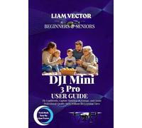 DJI Mini 3 Pro User Guide: Fly Confidently, Capture Stunning 4K Footage, and Create Professional-Quality Shots Without the Learning Curve