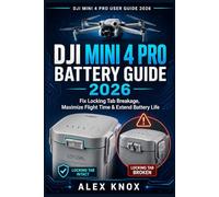 DJI Mini 4 Pro Battery Guide - Fix Locking Tab Breakage: Maximize Flight Time, Prevent Self-Discharge & Extend Battery Life (DJI Mini 4 Pro User Guide 2026 Book 2)