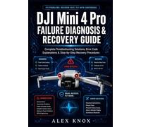 DJI Mini 4 Pro Failure Diagnosis & Recovery Guide: Quick Fixes for Crashes, Sensor Errors, Signal Loss & Gimbal Problems (DJI Mini 4 Pro Fix-It Guide 2026 series Book 3)