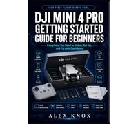 DJI Mini 4 Pro Getting Started Guide for Beginners: Safe Setup, App Installation & First Flight Checklist (DJI Mini 4 Pro Fix-It Guide 2026 series Book 1)