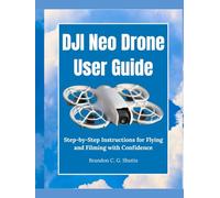DJI Neo Drone User Guide: Step-by-Step Instructions for Flying and Filming with Confidence