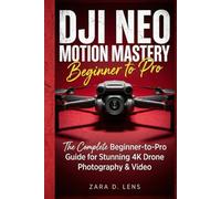 DJI NEO MOTION MASTERY: The Complete Beginner-to-Pro Guide for Stunning 4K Drone Photography & Video