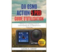 DJI Osmo Action 5 Pro Guide d'Utilisation: Maîtrisez Tout, du Réglage Initial à la Cinématographie 4K, au Vlogging Pro et à l'Étalonnage