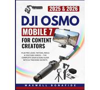 DJI OSMO MOBILE 7 FOR CONTENT CREATORS: Film Pro-Level TikToks, Reels & YouTube Videos - The Complete (2025 & 2026) Guide with AI Tracking Secrets