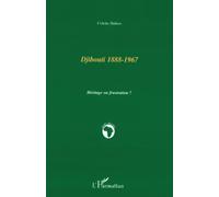 Colette Dubois – Djibouti 1888-1967: Héritage ou frustation? – Broché