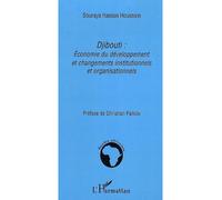 Djibouti: Economie du développement et changements institutionnels et organisationnels - Souraya Hassan Houssein - L'harmattan - broché - Etude