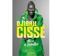 Djibril Cissé, Ma vie de footballeur