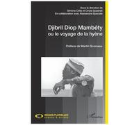 Djibril Diop Mambéty Ou Le Voyage De La Hyène
