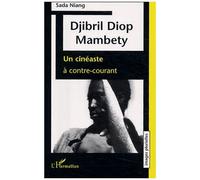 DJIBRIL DIOP MAMBETY – Un cinéaste à contre-courant – L'Harmattan