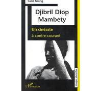 Djibril diop mambety Un cinéaste à contre-courant - Sada Niang - L'harmattan - broché - Biographie
