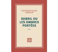 Mahamat-Saleh Haroun – Djibril ou les ombres portées – Gallimard