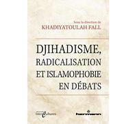 Djihadisme, radicalisation et islamophobie en débats