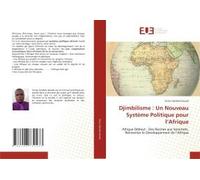Djimbilisme : Un Nouveau Système Politique Pour L'afrique