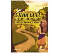 Djinn Golo Et La Colline Des Secrets - Tome 1, Les Gardiens De La Mémoire