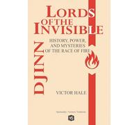 Djinn - Lords of the Invisible - History, Power, and Mysteries of the Race of Fire
