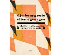 Djo-Bourgeois, Elise et Georges: Architecte-décorateur, créatrice textile