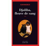 Djoliba, Fleuve de sang - Alain Wagneur - Actes sud - broché - Roman