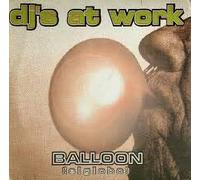 Dj's at Work - Balloon