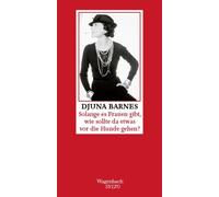 Djuna Barnes Ka Solange es Frauen gibt, wie sollte da etwas vor die Hund (Poche)