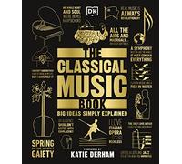 DK - Classical Music Book Big Ideas Simply Explained - Hardback - F245z