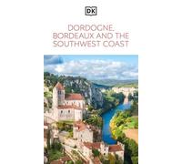 DK Dordogne, Bordeaux and the Southwest Coast: Must-See Sights. Culture & History. Detailed Maps & Tours. Area Guide.